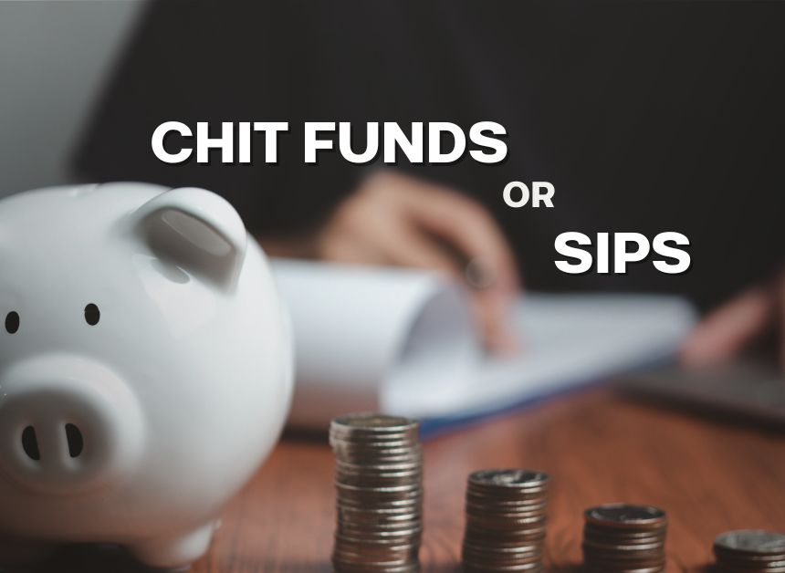 Chit Funds Or SIPS?