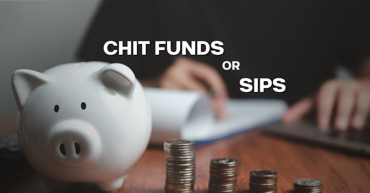 Chit Funds Or SIPS?
