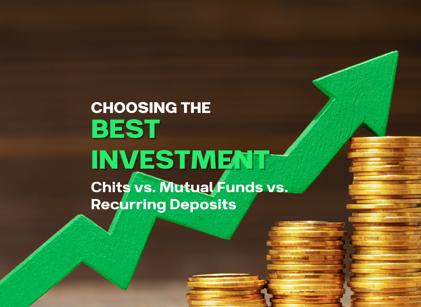 Choosing the Best Investment: Chits vs. Mutual Funds vs. Recurring Deposits