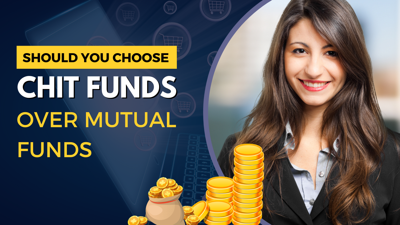 Should You Choose Chit Funds Over Mutual Funds?