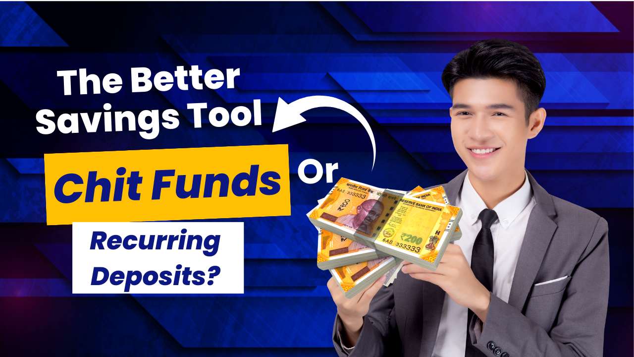 The Better Savings Tool – Chit Funds Or Recurring Deposits?