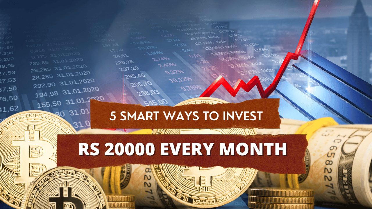 5 Smart Ways To Invest Rs 20000 Every Month