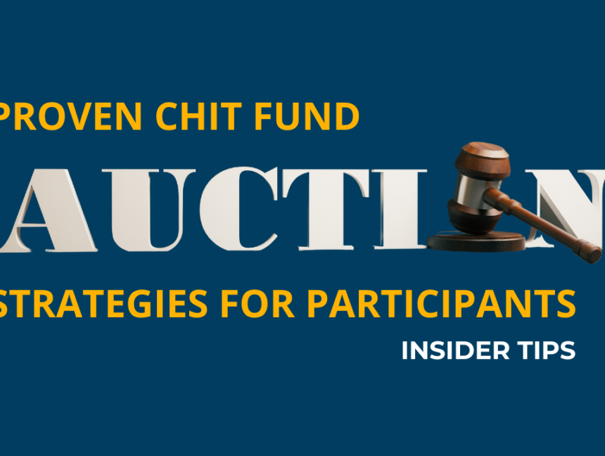 Proven Chit Fund Auction Strategies for Participants: Insider Tips